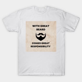 Great beard comes great responsibility T-Shirt